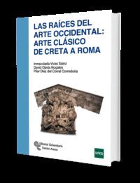 LAS RAICES DEL ARTE OCCIDENTAL. ARTE CLASICO DE CRETA A ROMA
