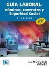 GUIA LABORAL NOMINAS, CONTRATOS Y SEGURIDAD SOCIAL. 9ª EDICION.