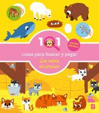 101 COSAS PARA BUSCAR Y PEGAR. LOS BEBES ANIMALES