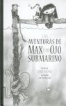 LAS AVENTURAS DE MAX Y SU OJO SUBMARINO