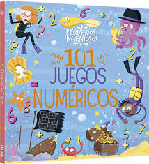 PEQUEÑOS INGENIOSOS 101 JUEGOS NUMERICOS