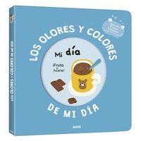 LIBROS DE OLORES. LOS OLORES Y COLORES DE MI DIA