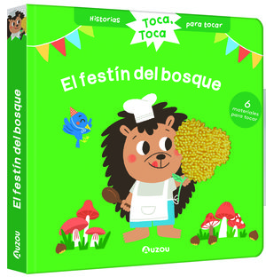 HISTORIAS PARA TOCAR. TOCA, TOCA. EL FESTIN DEL BOSQUE LIBRO CON TEXTURAS PARA