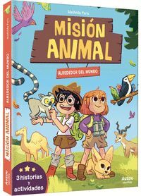 MISION ANIMAL. ALREDEDOR DEL MUNDO. TRES HISTORIAS Y ACTIVIDADES