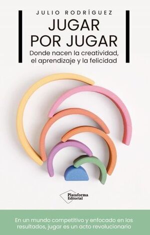 JUGAR POR JUGAR. EL DONDE NACEN LA CREATIVIDAD