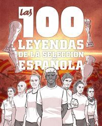LAS 100 LEYENDAS DE LA SELECCION ESPAÑOLA