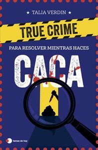 TRUE CRIME PARA RESOLVER MIENTRAS HACES CACA