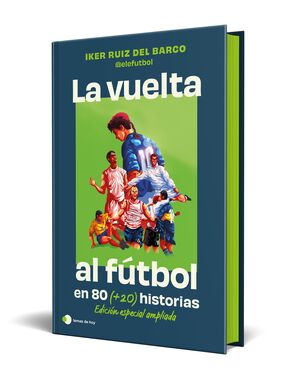 LA VUELTA AL FUTBOL EN 80 (+20) HISTORIAS. EDICION ESPECIAL CON CANTOS TINTADOS