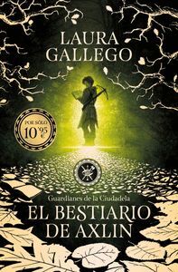 GUARDIANES DE LA CIUDADELA 1. EL BESTIARIO DE AXLIN