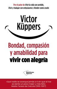 BONDAD, COMPASION Y AMABILIDAD PARA VIVIR CON ALEGRIA