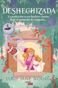DESHECHIZADA. LA PERFECCION ES UN HECHIZO COMUN, LLEGÓ EL MOMENTO DE ROMPERLO...