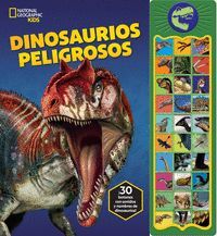 NATIONAL GEOGRAPHIC KIDS - DINOSAURIOS PELIGROSOS - LIBRO SONORO CON 30 BOTONES